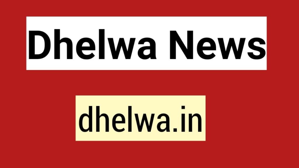 Dhelwa News